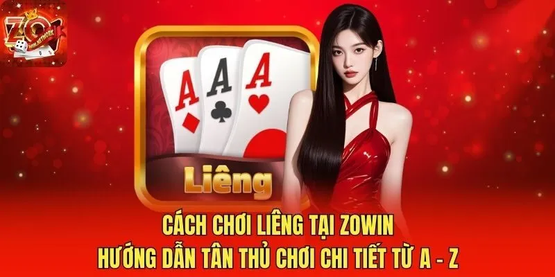 Cách Chơi Liêng Tại Zowin: Hướng Dẫn Tân Thủ Chơi Chi Tiết Từ A - Z