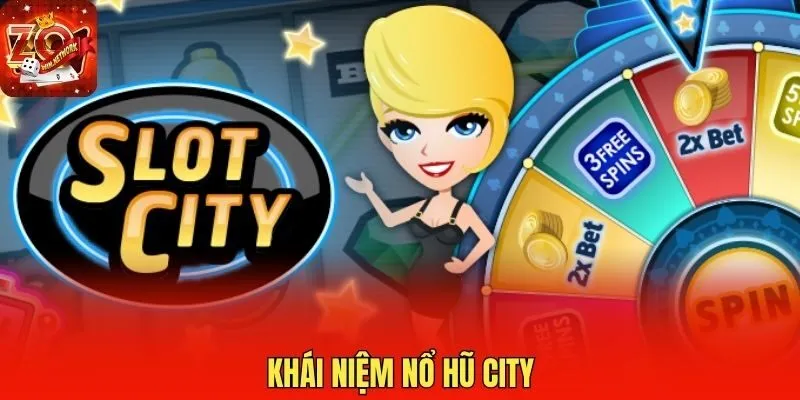 Khái niệm nổ hũ city