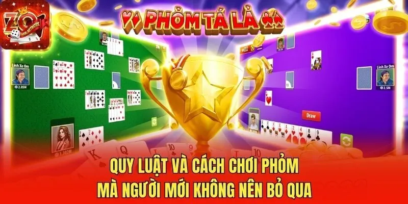 Quy luật và cách chơi Phỏm mà người mới không nên bỏ qua