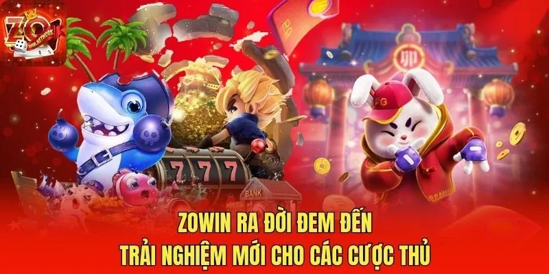Zowin ra đời đem đến trải nghiệm mới cho các cược thủ